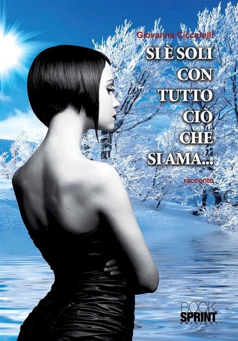 Si &egrave; soli con tutto ci&ograve; che si ama...(Kobo/電子書)