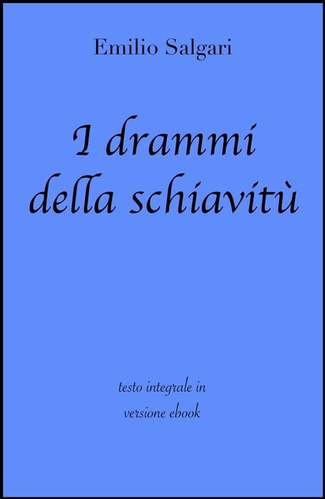  I drammi della schiavit&ugrave; di Emilio Salgari in ebook(Kobo/電子書)