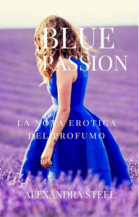 Blue Passion La nota erotica del Profumo(Kobo/電子書)