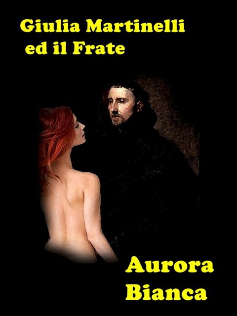 Giulia Martinelli e il Frate(Kobo/電子書)