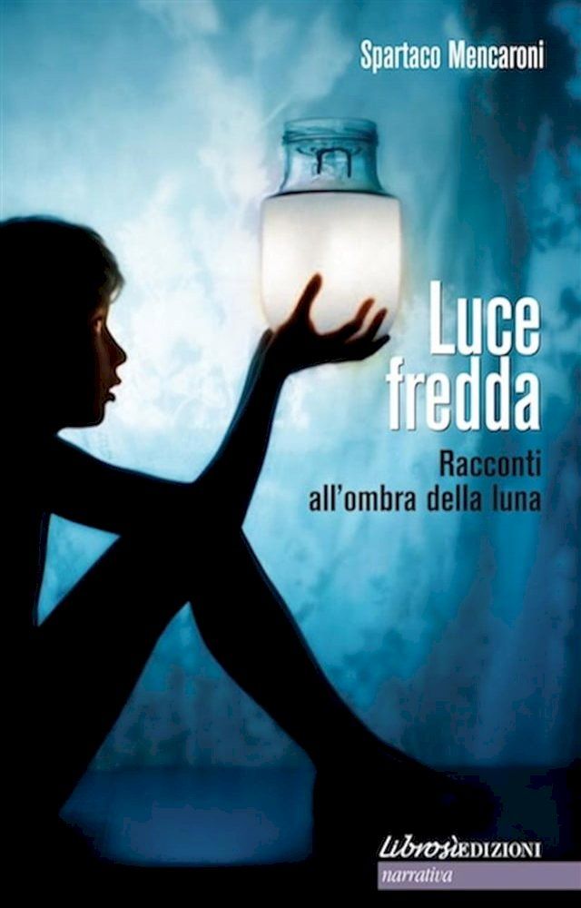  Luce Fredda. Racconti all'ombra della luna(Kobo/電子書)