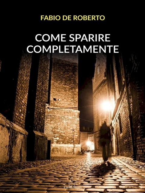 Come sparire completamente(Kobo/電子書)