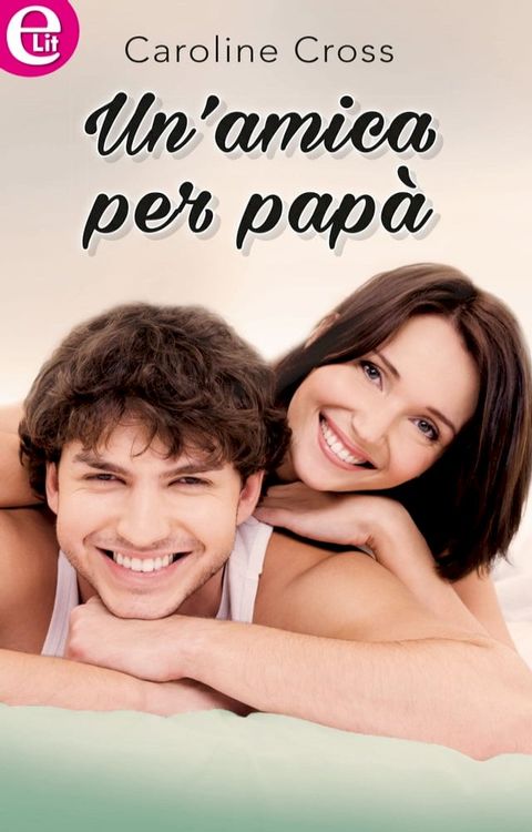 Un'amica per pap&agrave; (eLit)(Kobo/電子書)