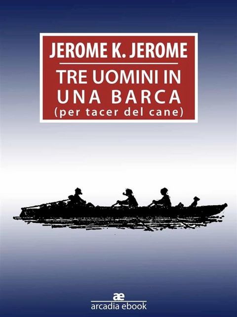 Tre uomimi in barca (per tacer del cane)(Kobo/電子書)