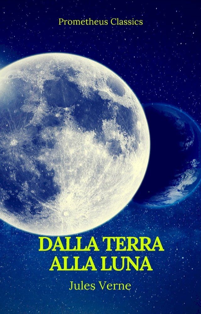  Dalla Terra alla Luna (Prometheus Classics)(Kobo/電子書)