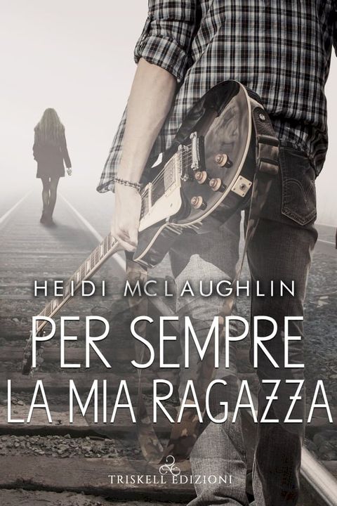 Per sempre la mia ragazza(Kobo/電子書)