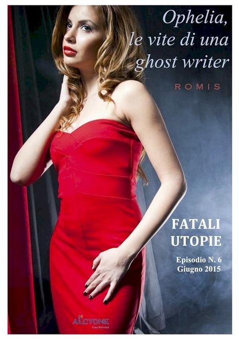 Ophelia, le vite di una ghost writer. Fatali utopie(Kobo/電子書)