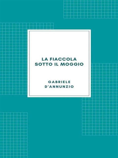 La fiaccola sotto il moggio (1905)(Kobo/電子書)