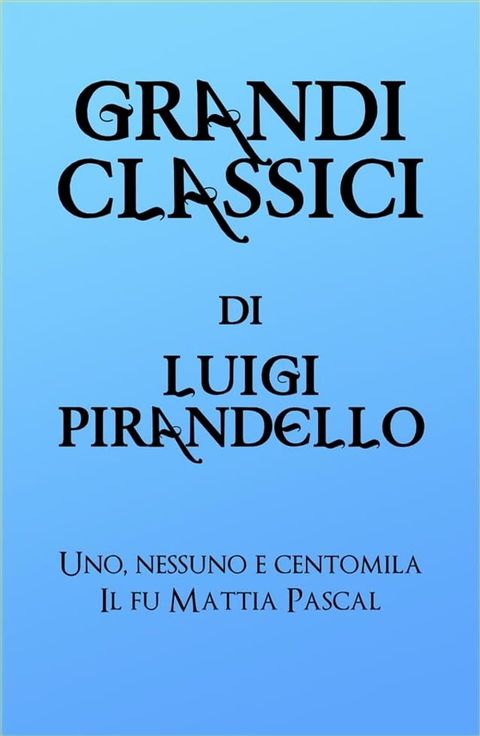 Grandi Classici di Luigi Pirandello(Kobo/電子書)