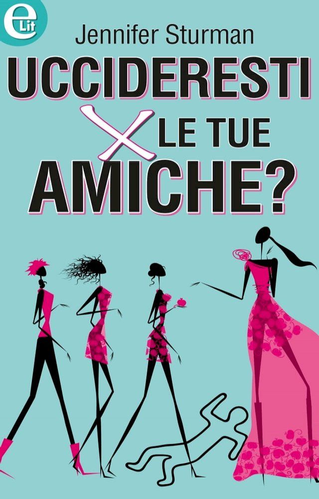  Uccideresti per le tue amiche? (eLit)(Kobo/電子書)