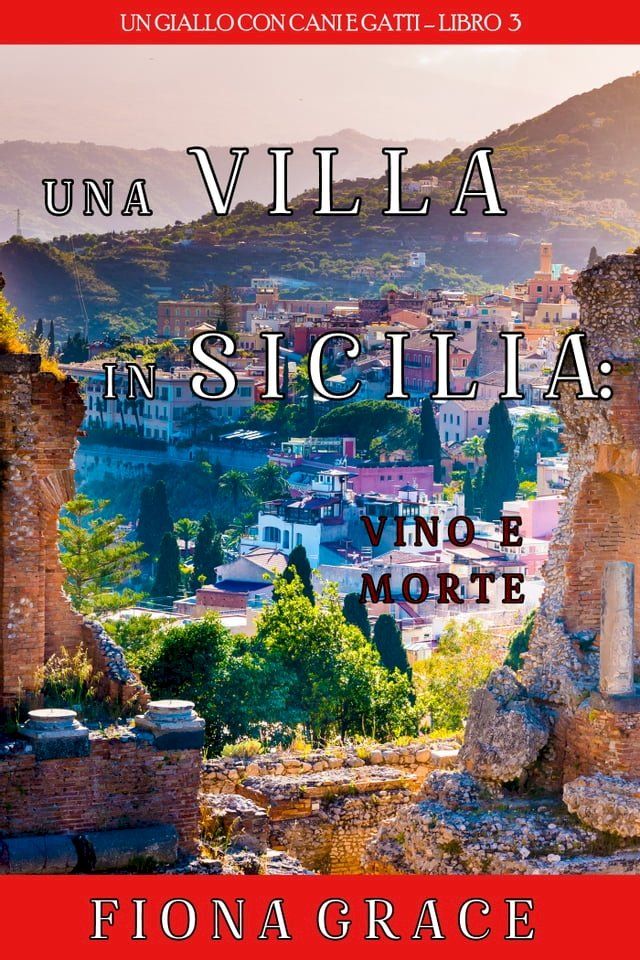  Una Villa in Sicilia: Vino e Morte (Un giallo con cani e gatti—Libro 3)(Kobo/電子書)