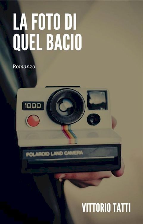 La foto di quel bacio(Kobo/電子書)