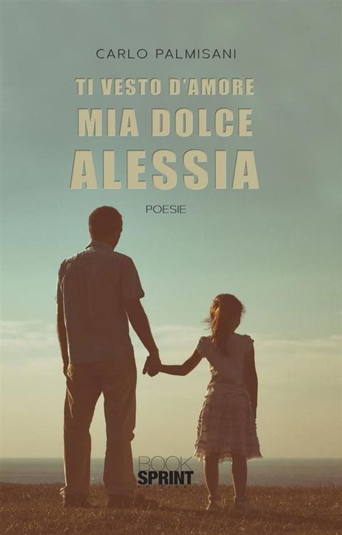 Ti vesto d’amore mia dolce Alessia(Kobo/電子書)