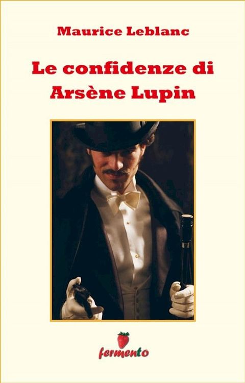 Le confidenze di Arsène Lupin(Kobo/電子書)