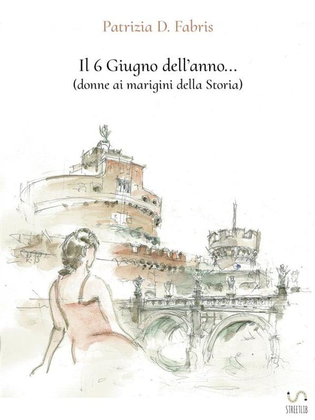  Il 6 Giugno dell'anno... (donne ai margini della Storia)(Kobo/電子書)