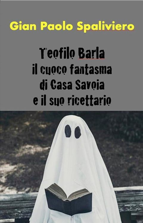 Teofilo Barla -Il cuoco fantasma di Casa Savoia e il suo ricettario(Kobo/電子書)