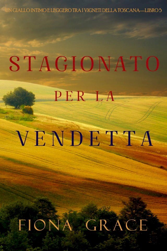  Stagionato per la vendetta (Un Giallo Intimo tra i Vigneti della Toscana—Libro 5)(Kobo/電子書)