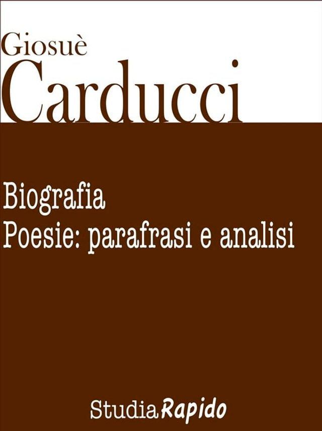  Giosu&egrave; Carducci. Biografia e poesie: parafrasi e analisi(Kobo/電子書)