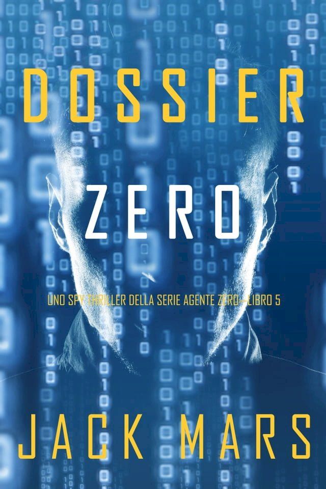  Dossier Zero (Uno spy thriller della serie Agente Zero—Libro #5)(Kobo/電子書)