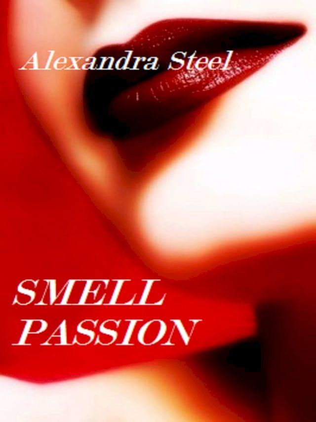  Smell Passion(Kobo/電子書)