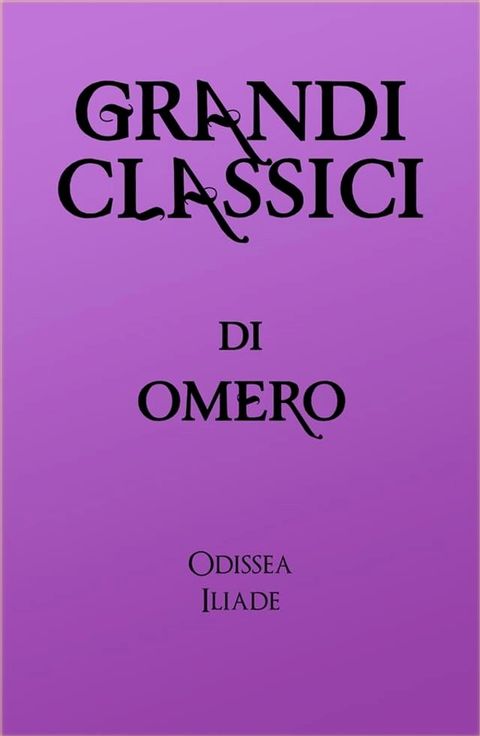 Grandi Classici di Omero(Kobo/電子書)