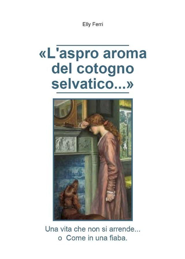  L'aspro aroma del cotogno selvatico...(Kobo/電子書)