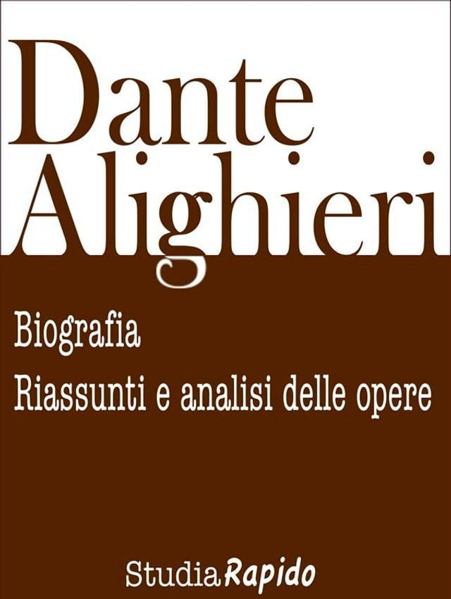  Dante Alighieri: biografia, riassunti e analisi delle opere(Kobo/電子書)