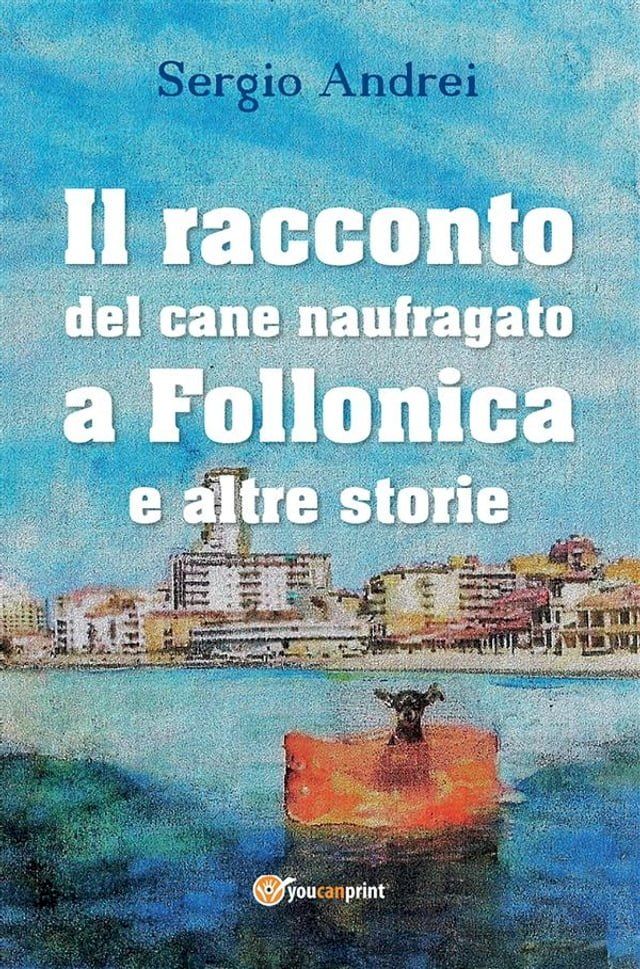  Il racconto del cane naufragato a Follonica e altre storie(Kobo/電子書)