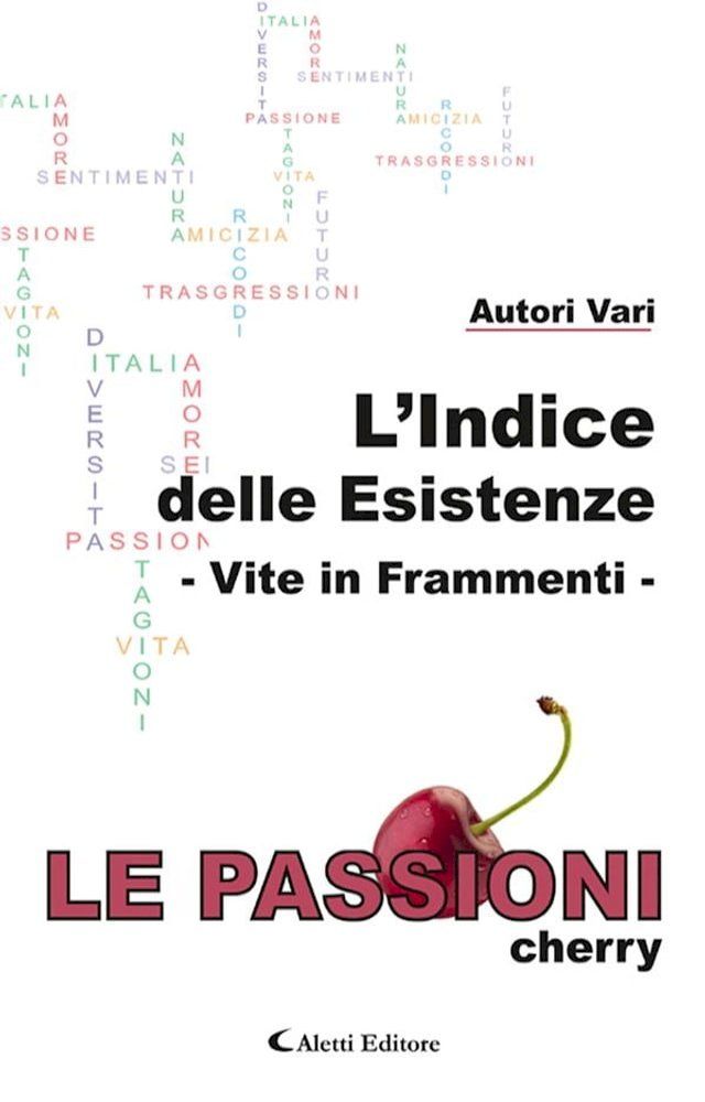  L’Indice delle Esistenze - Vite in Frammenti - Le Passioni - cherry(Kobo/電子書)