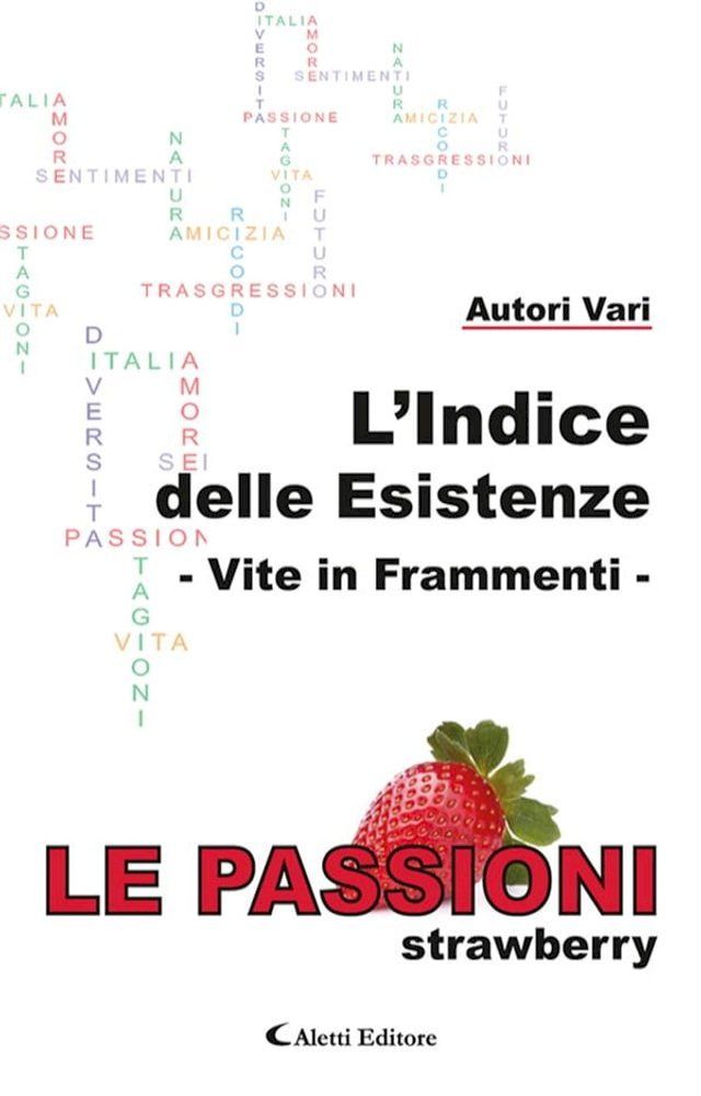  L’Indice delle Esistenze - Vite in frammenti - Le Passioni (Strawberry)(Kobo/電子書)