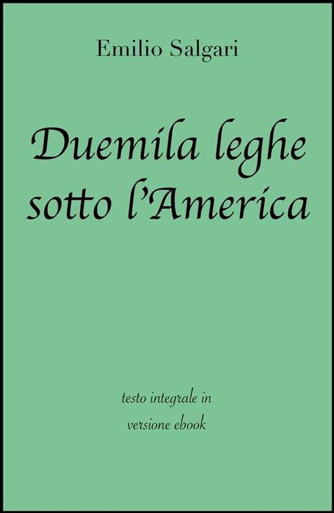 Duemila leghe sotto l'America di Emilio Salgari in ebook(Kobo/電子書)