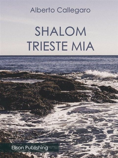 Shalom, Trieste mia(Kobo/電子書)