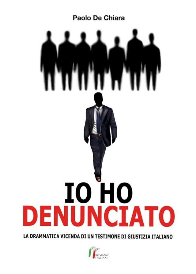  Io ho denunciato. La drammatica vicenda di un testimone di giustizia italiano(Kobo/電子書)