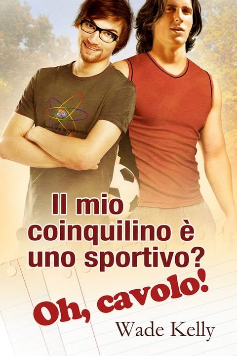 Il mio coinquilino &egrave; uno sportivo? Oh, cavolo!(Kobo/電子書)