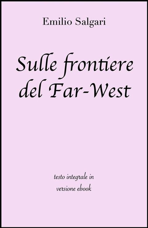 Sulle frontiere del Far-West di Emilio Salgari in ebook(Kobo/電子書)