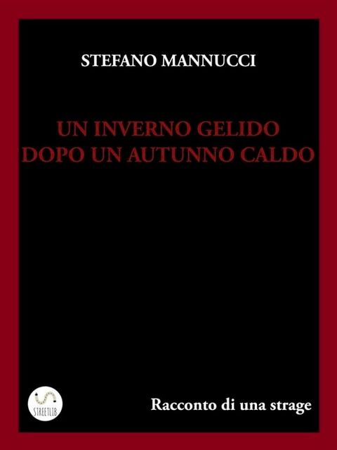 Un inverno gelido dopo un autunno caldo. Racconto di una strage(Kobo/電子書)