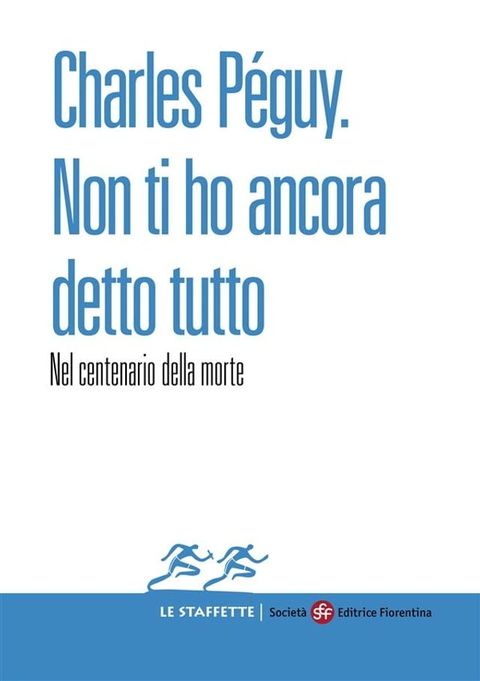 Charles P&eacute;guy. Non ti ho ancora detto tutto(Kobo/電子書)