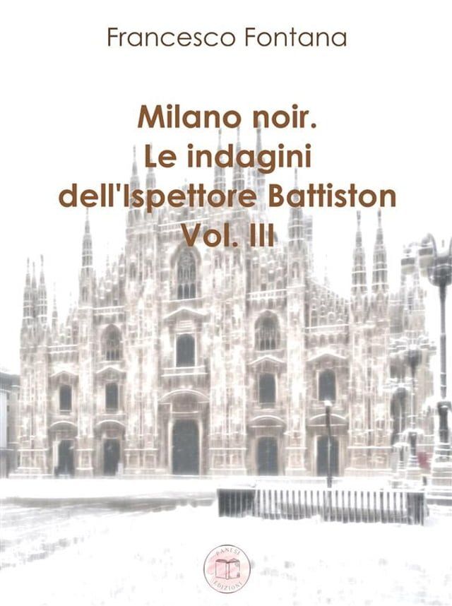  Milano noir. Le indagini dell'ispettore Battiston (III)(Kobo/電子書)