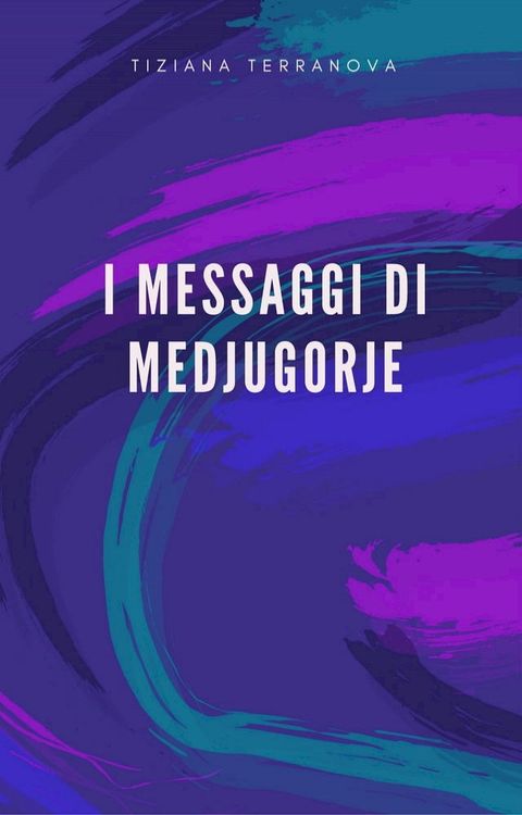 I Messaggi di Medjugorje(Kobo/電子書)