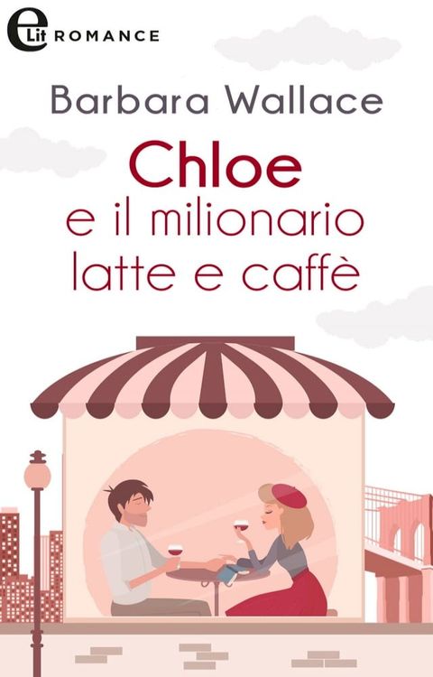 Chloe e il milionario latte e caffè (eLit)(Kobo/電子書)