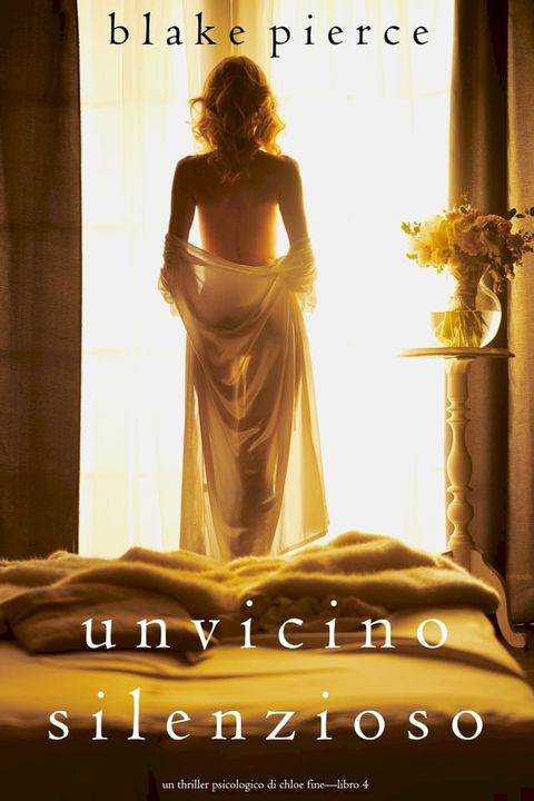 Un Vicino Silenzioso (Un Thriller Psicologico di Chloe Fine—Libro 4)(Kobo/電子書)