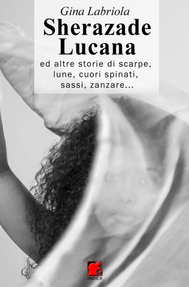  Sherazade Lucana ...ed altre storie di scarpe, lune, cuori spinati, sassi, zanzare(Kobo/電子書)