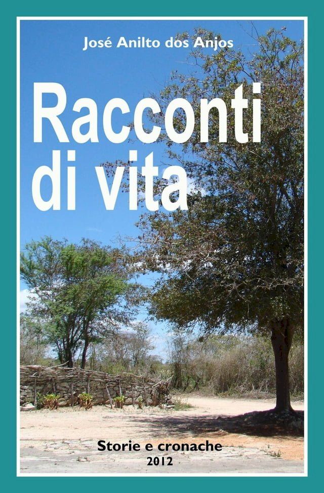  Jos&eacute; Anilto dos Anjos Racconti di vita Storie e cronache 2012(Kobo/電子書)