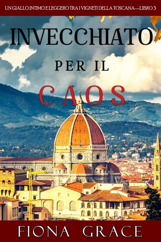  Invecchiato per il Caos (Un Giallo Intimo tra i Vigneti della Toscana—Libro 3)(Kobo/電子書)