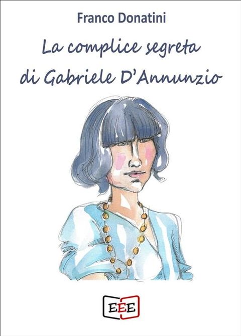 La complice segreta di Gabriele D’Annunzio(Kobo/電子書)