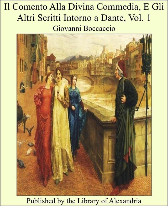  Il Comento Alla Divina Commedia, E Gli Altri Scritti Intorno a Dante, Vol. 1(Kobo/電子書)