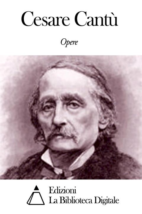 Opere di Cesare Cant&ugrave;(Kobo/電子書)