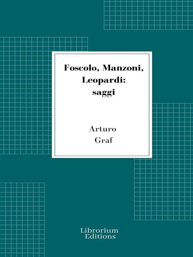  Foscolo, Manzoni, Leopardi: saggi(Kobo/電子書)