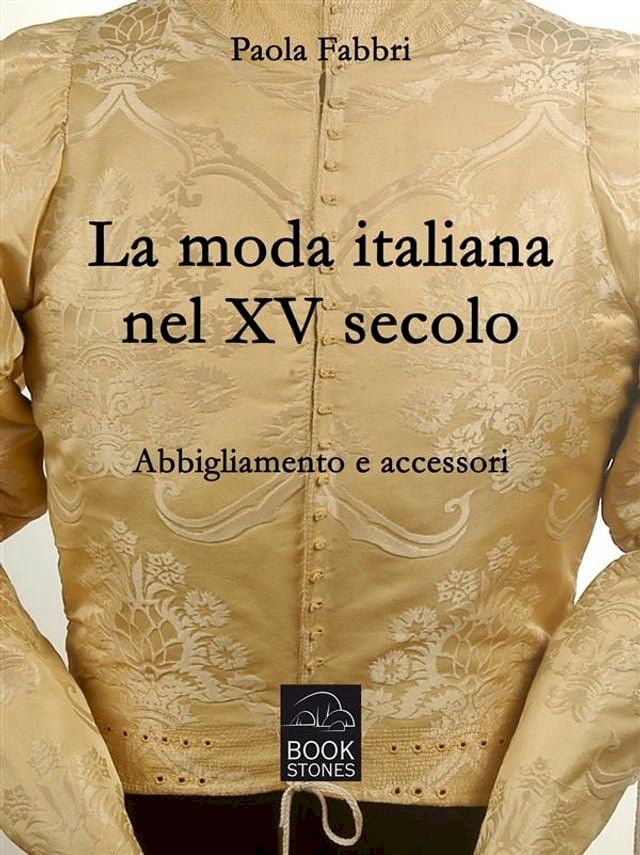  La moda italiana nel XV secolo. Abbigliamento e accessori(Kobo/電子書)