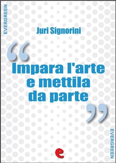 Impara l'Arte e Mettila da Parte(Kobo/電子書)